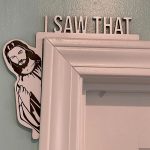 Door Frame "I Saw That The Symbol Of Jesus"